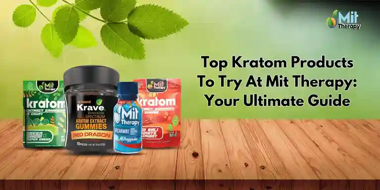 Top Kratom Products to Try at MIT Therapy